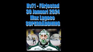 MAX LAGACE SUPERRÄDDNING ÅRETS RÄDDNING  Hv71  Färjestad 30 Januari  2024 [upl. by Longley]