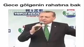 Recep Tayyip Erdoğan  Gece Gölgenin Rahatına Bak Remix [upl. by Burtie]