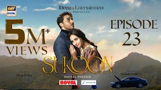 Sukoon Episode 23  Digitally Presented by Royal amp Sensodyn Eng Sub  3 January 2024 ARY Digital [upl. by Yrdua604]