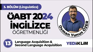 13  Language Acquisition amp Second Language Acquisition  ÖABT 2024 İNGİLİZCE ÖĞRETMENLİĞİ [upl. by Anelat526]