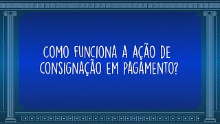 É Direito  Ep1  Ação de Consignação em Pagamento [upl. by Aydiv774]