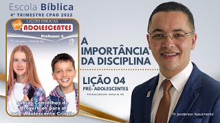 Lição 04  A Importância da Disciplina  PRÉ ADOLESCENTES [upl. by Dehsar]