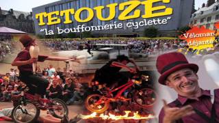 TETOUZE la bouffonnerie Cyclette [upl. by Eustashe]