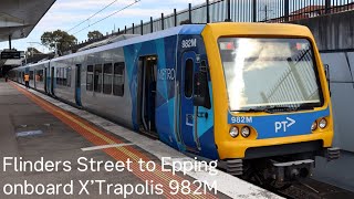 Flinders Street to Epping onboard XTrapolis 982M [upl. by Ottavia]