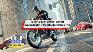 İş yeri açılışı öncesi alınan motosikletin KDVsi kullanılabilir mi [upl. by Olra]