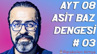 AYT  08  ASİT BAZ DENGESİ  3 VİDEO  PDF [upl. by Kenyon469]