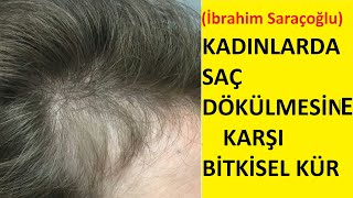 KADINLARDA SAÇ DÖKÜLMESİNE KARŞI BİTKİSEL KÜR İBRAHİM SARAÇOĞLU ÖNERİYOR [upl. by Piotr]