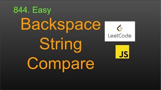 844 Backspace String Compare LeetCode Google Interview Question JavaScript [upl. by Lauralee659]