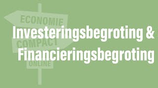 Investeringsbegroting amp Financieringsbegroting Economie Compact Online [upl. by Korfonta252]