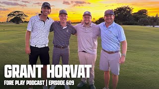 THE GRANT HORVAT STORY  FORE PLAY EPISODE 609 [upl. by Nylg]