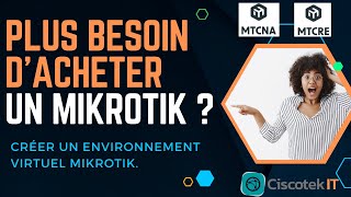 MIKROTIK  Comment créer un environnement de test MIKROTIK en moins de 10 minutes sur votre PC [upl. by Arot]