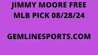 JIMMY MOORE FREE MLB PICK August 28 2024 [upl. by El49]