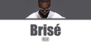 Gims Brisé  LyricsParoles [upl. by Puri601]