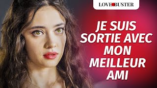 Je Suis Sortie Avec Mon Meilleur Ami  LoveBusterFrance [upl. by Nodlehs]