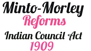 Minto Morley Reforms 1909Indian Council Act 1909History of Pakistan and IndiaPakistan Affairs [upl. by Namharludba]