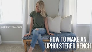 How to Make an Upholstered Bench  HomeWithStefani [upl. by Einimod986]