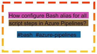 How configure Bash alias for all script steps in Azure Pipelines [upl. by Aydiv83]