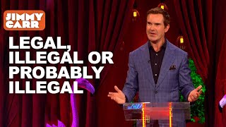 Legal Illegal or Probably Should Be Illegal  I Literally Just Told You  Jimmy Carr [upl. by Jezabel671]