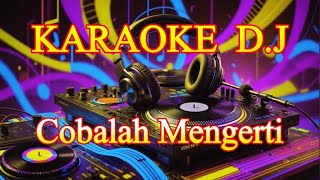 KARAOKE DJ Cobalah Mengerti [upl. by Audun844]