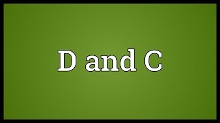 D and C Meaning [upl. by Neil]