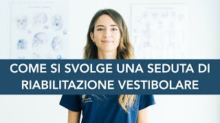 VERTIGINI E CAPOGIRO  Come si svolge una seduta di Riabilitazione Vestibolare [upl. by Dygal]