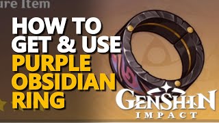 How to get and use Purple Obsidian Ring Genshin Impact [upl. by Ynottirb]