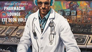 Musique et ambiance pharmacie Lounge Ete 2024 Vol2 [upl. by Erny]