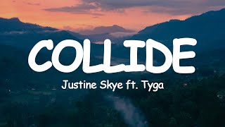 Justine Skye  Collide ft Tyga Lyrics [upl. by Nnylamme]