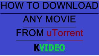 How to download movies from uTorrent Web KVIDEO [upl. by Anoniw]