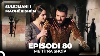 Sulejmani i Madherishem  Episodi 80 Me Titra Shqip [upl. by Yerbua]