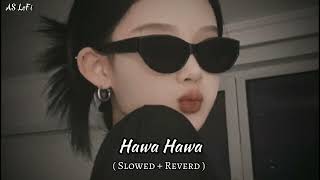 Hawa Hawa Slowed  Reverd ASlofi150 [upl. by Adlihtam383]