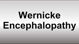 How to Pronounce Wernicke Encephalopathy [upl. by Vassar]