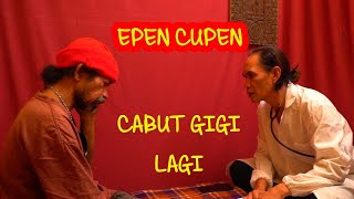 EPEN CUPEN  CABUT GIGI LAGI [upl. by Felicie]