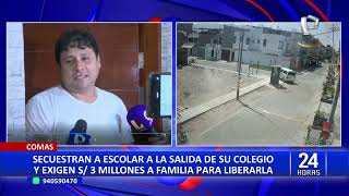 Comas secuestradores exigen 3 millones de soles para liberar a escolar de 12 años [upl. by Odnamra]