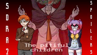 MAJOR SPOILERSThe pitiful children but its with sdra2 [upl. by Tasia331]