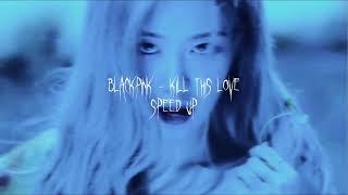 Blackpink  Kill This Love sped up [upl. by Moran]