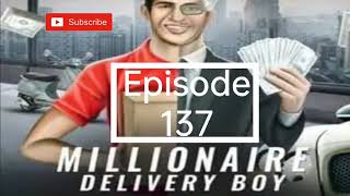 Millionaire Delevery Boy quotEpisode 137quot [upl. by Teador]