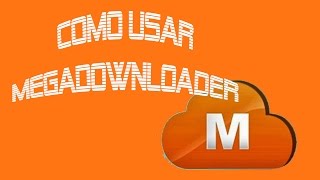 Como usar Megadownloader [upl. by Acilgna]