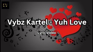 Vybz Kartel  Yuh Love 2009 Lyric Video [upl. by Juster991]