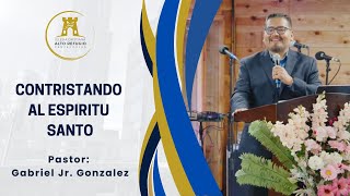 1°  Contristando Al Espiritu Santo  Pastor Gabriel Jr Gonzalez  9292024AltoRefugioDeAnahiem [upl. by Roderick]