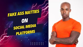 Fake Ass Natties on Social Media Platforms [upl. by Anrev]