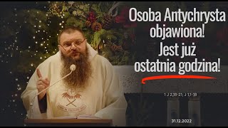 31122022 Osoba Antychrysta objawiona Jest już ostatnia godzina [upl. by Ahseik]