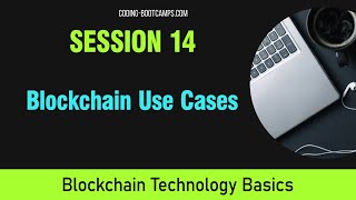 Blockchain Basics Session 14 Blockchain Use Cases [upl. by Hebe]