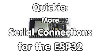 152 Additional ESP32 Serial Channels in Arduino IDE Quickie [upl. by Nedyrb47]