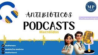 ANTIBIÓTICOS MACRÓLIDOS  Podcast [upl. by Sollows]