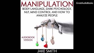 Jake Smith  Manipulation Body Language Dark Psychology NLP Mind Control  Audiobook [upl. by Solracnauj]