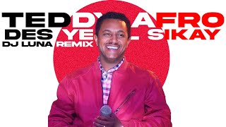 Teddy Afro  Des Yemil SikayKemigebash BetachDJ LUNA REMIXETHIOPIAN MUSIC REMIXFREE DOWNLOAD [upl. by Haisa961]