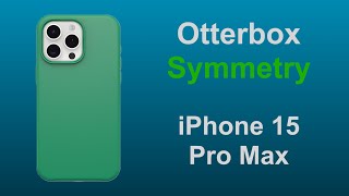 Otterbox Symmetry iPhone 15 Pro Max [upl. by Estel]