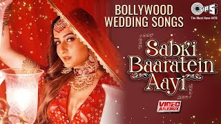 Sabki Baaratein Aayi  Bollywood Wedding Songs  Video Jukebox  Marriage Songs  Shaadi Ke Gaane [upl. by Darrin820]