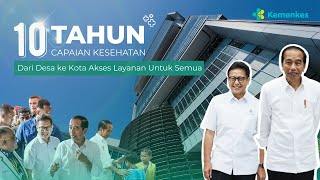 10 Tahun Capaian Kesehatan  Dari Desa ke Kota Akses Layanan Untuk Semua [upl. by Fita]